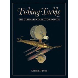 Fishing Tackle The Ultimate Collectors Guide Graham