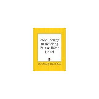 Zone Therapy or Relieving Pain at Home Wm H. Fitzgerald