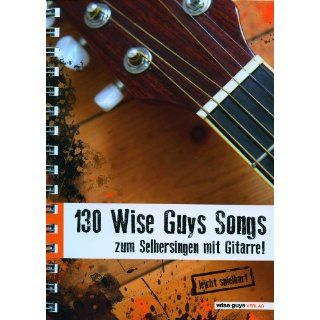 130 Wise Guys Songs zum Selbersingen mit Gitarre. Gitarre und Text