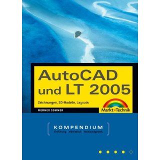 AutoCAD und LT 2005 Zeichnungen, 3D Modelle, Layouts (Kompendium