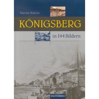Königsberg in 144 Bildern Martin Kakies Bücher
