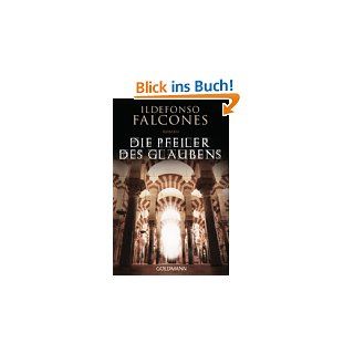 Die Pfeiler des Glaubens Roman von Ildefonso Falcones und Stefanie