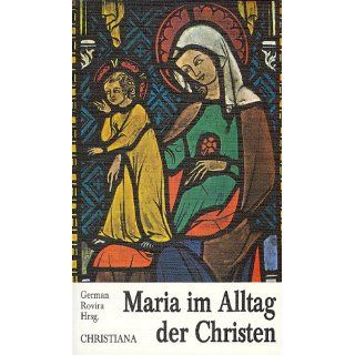 Maria im Alltag der Christen Marianische Schriften des