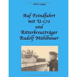 Auf Feindfahrt mit U 170 und Ritterkreuzträger Rudolf Mühlbauer