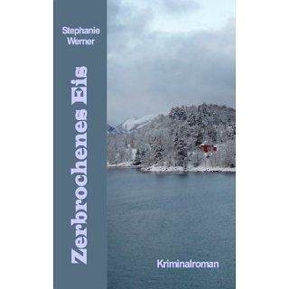 Zerbrochenes Eis Kriminalroman eBook Stephanie Werner 