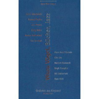 Wozu Vögel, Bücher, Jazz. Gedichte aus England Hans