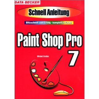 Paint Shop Pro 7. Schnellanleitung Michael Gradias