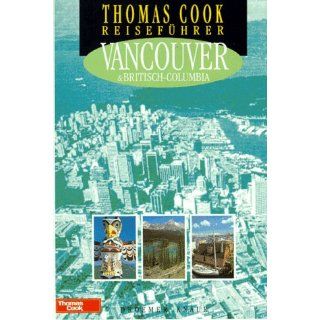 Thomas Cook Reiseführer, Vancouver und Britisch Columbia 