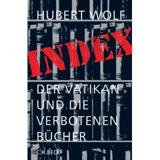 Index Der Vatikan und die verbotenen Bücher Hubert Wolf