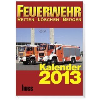 Feuerwehr Kalender 2012 RETTEN LÖSCHEN BERGEN Redaktion