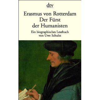 Erasmus von Rotterdam, der Fürst der Humanisten Erasmus