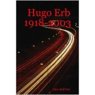 Hugo Erb   1918 2003 Biographie über das Leben des Schweizer