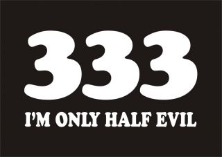 333 IM ONLY HALF EVIL Funny T Shirt Hell Humor Tee