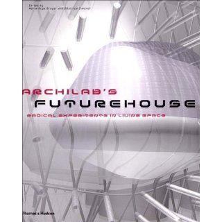 Archilabs Futurehouse Radical Experiments in Living Space 