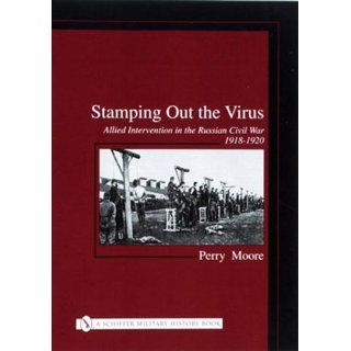 Stamping Out the Virus Allied Intervention in the Russian Civil War
