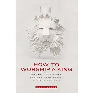 How to Worship a King Prepare Your Heart. Prepare Your World. Prepare