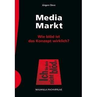Media Markt Wie blöd ist das Konzept wirklich? eBook Jürgen Cleve