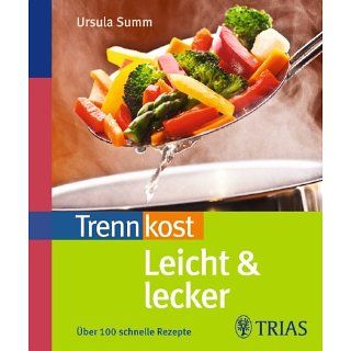 Trennkost leicht & lecker Über 100 schnelle Rezepte eBook Ursula