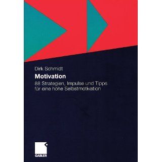 Motivation   88 Strategien, Impulse und Tipps für eine hohe