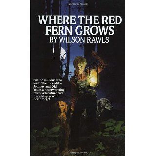 Where the Red Fern Grows The Story of Two Dogs and a Boy (A Bantam
