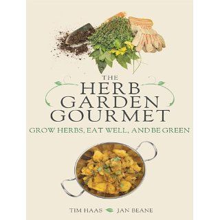 Herb Garden Gourmet Grow Herbs, Eat Well, and Be Green eBook Tim
