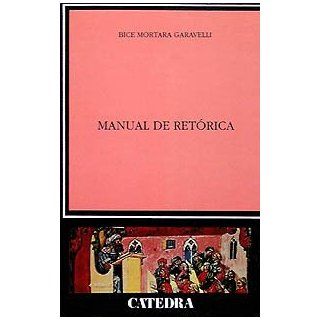 Manual de Retorica (Critica Y Estudios Literarios) Bice
