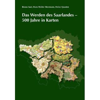 Das Werden des Saarlandes   500 Jahre in Karten Bruno Aust