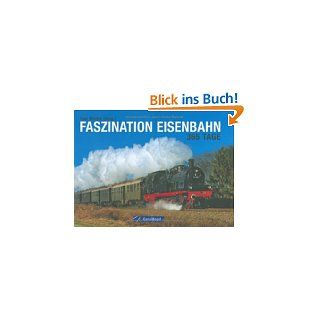 Faszination Eisenbahn   365 Tage von Uwe Miethe von Geramond (2006)