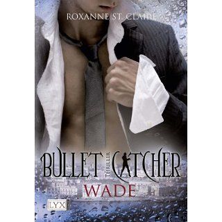 Bullet Catcher Wade eBook Roxanne St. Claire, Kristiana Dorn Ruhl