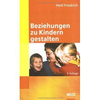 Beziehungen zu Kindern gestalten Hedi Friedrich Bücher