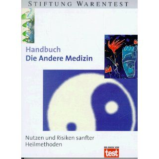 Handbuch Die andere Medizin. Nutzen und Risiken sanfter Heilmethoden