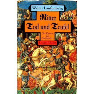 Ritter Tod und Teufel Der Roman des Mittelalters Walter