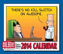 Dilbert Day to Day 2014 Calendar Theres No Kill Switch on Awesome