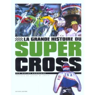 La grande histoire du supercross   Achat / Vente livre Xavier
