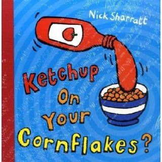 Ketchup on Your Cornflakes? by Nick Sharratt ( Spiral bound   Feb. 20