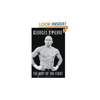 The Way of the Fight by Georges St Pierre ( Hardcover   Apr. 23, 2013)