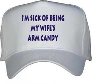 Im sick of being my wifes arm candy White Hat / Baseball