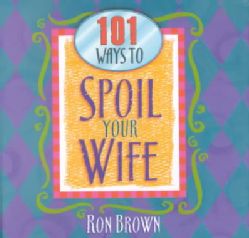 101 Ways to Spoil Your Wife