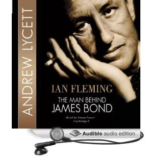 Ian Fleming The Man Behind James Bond [Unabridged] [Audible Audio