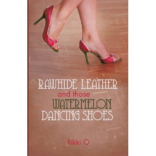And Those Watermelon Dancing Shoes eBook Rikki O Kindle Store