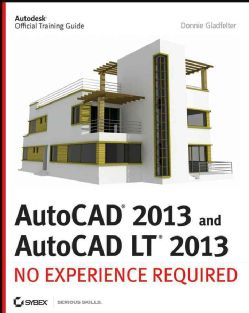 AutoCAD 2013 and AutoCAD LT 2013 No Experience Required (Paperback