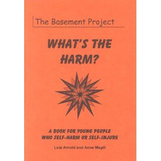 Whats the Harm? Book for Young People Who Self harm or Self injure