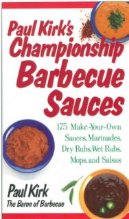 Paul Kirks Championship Barbecue Sauces 175 Make Your Own Sauces