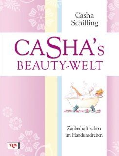 Cashas Beauty Welt Zauberhaft schön im Handumdrehen   Die besten